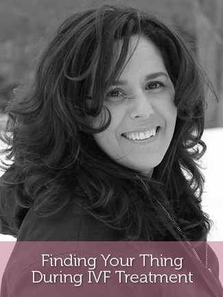 Finding Your Thing During IVF Treatment