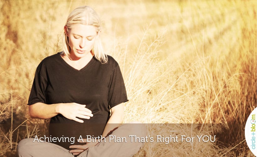 Achieving A Birth Plan That’s Right For YOU