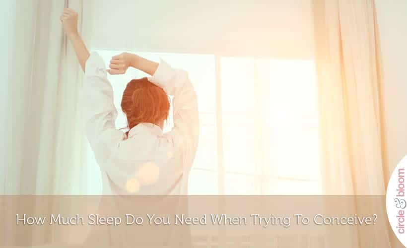 How Much Sleep Do You Need When Trying To Conceive