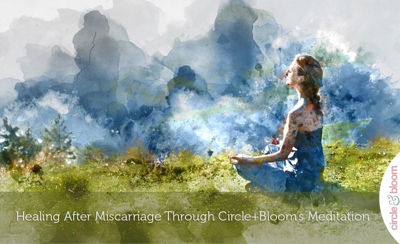 Healing after Miscarriage through Circle+Bloom Meditation