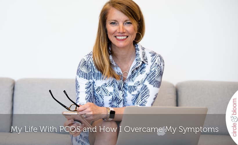 My Life With PCOS and How I Overcame My Symptoms