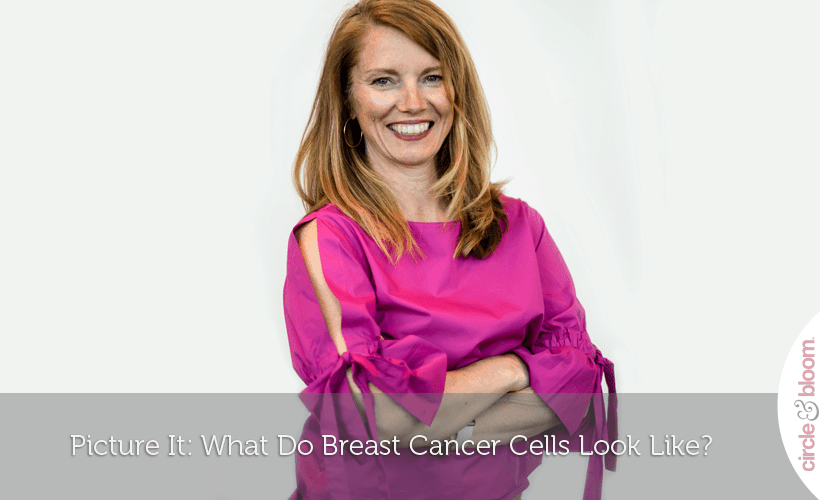 Picture It: What Do Breast Cancer Cells Look Like?