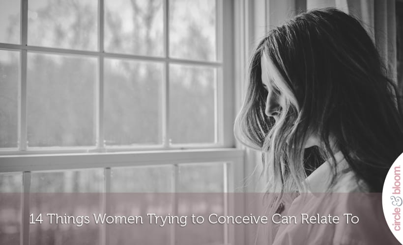 14 Things Women Trying to Conceive Can Relate To