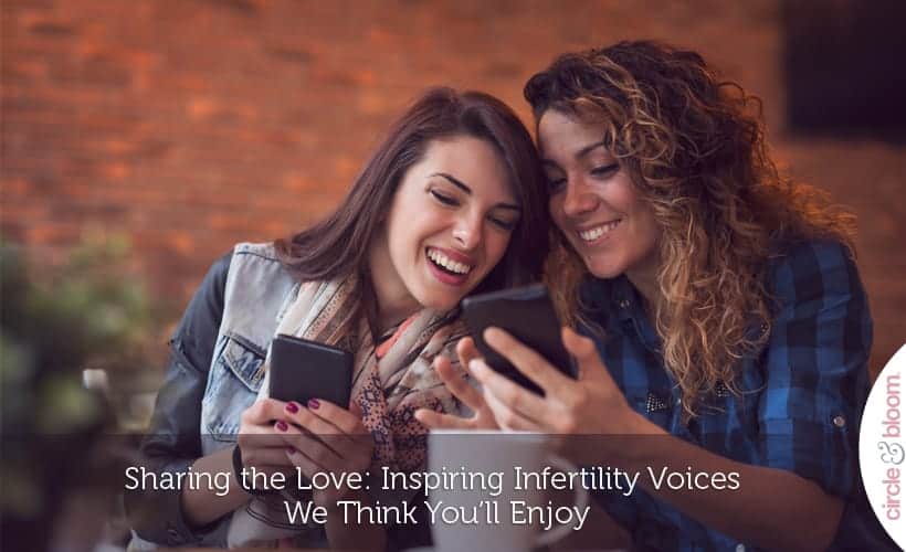 Sharing the Love: Inspiring Infertility Voices We Think You’ll Enjoy