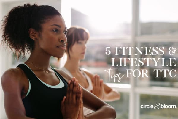 5 Fitness & Lifestyle Tips for TTC
