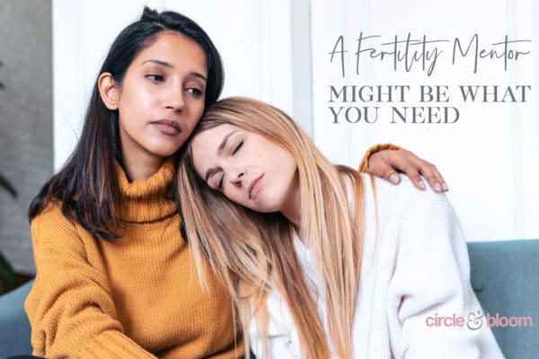 Why a Fertility Mentor Might Be Just What You Need