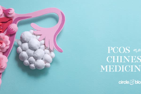 The Use of Chinese Medicine to Treat PCOS