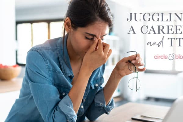 How to Juggle a Career & Fertility