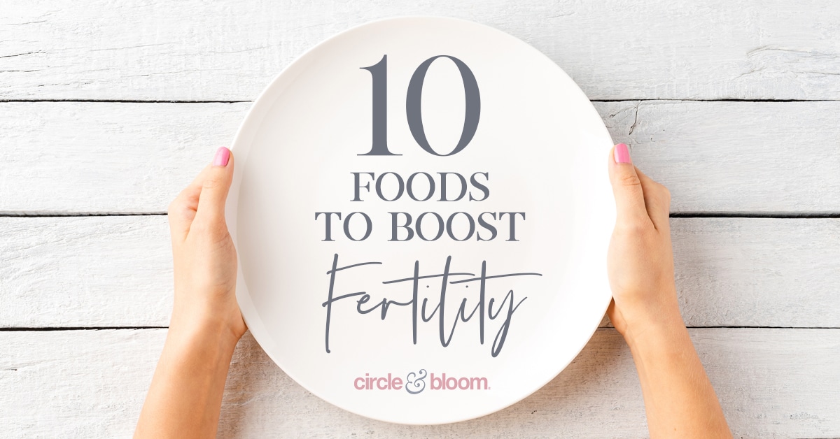 10 Foods that Will Provide Fertility Promoting Nutrients
