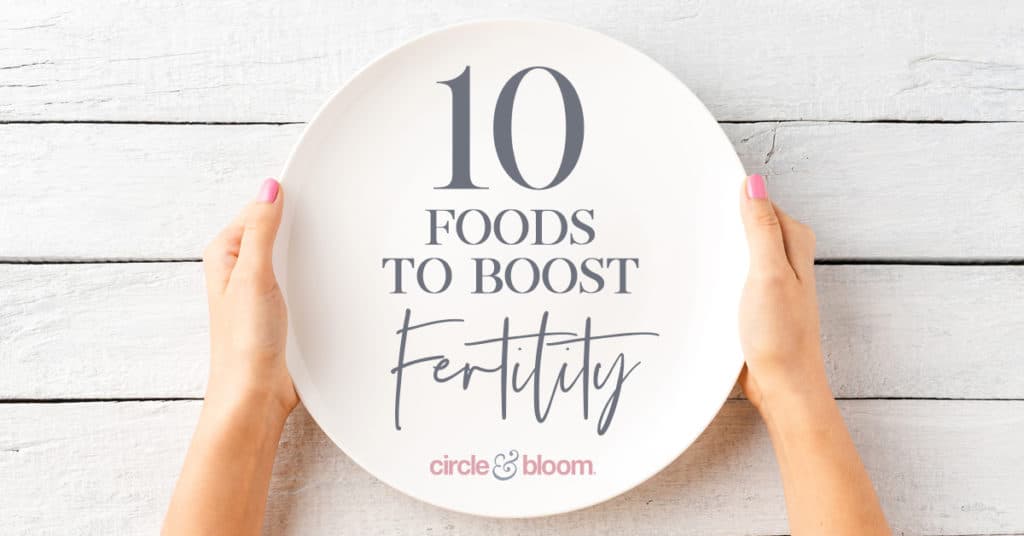 10 Foods that Will Provide Fertility Promoting Nutrients