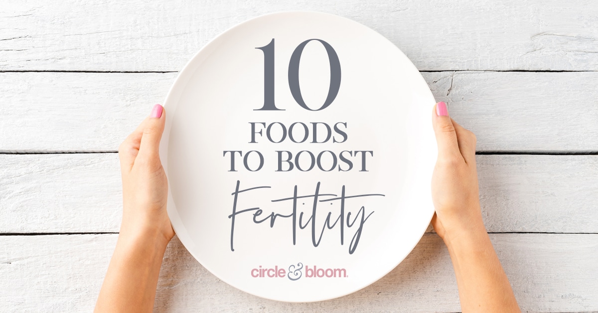 10 Foods that Will Provide Fertility Promoting Nutrients