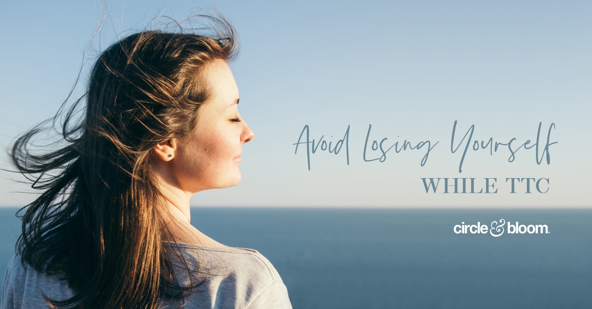 5 Key Concepts to Avoid Losing Yourself on Your Fertility Journey