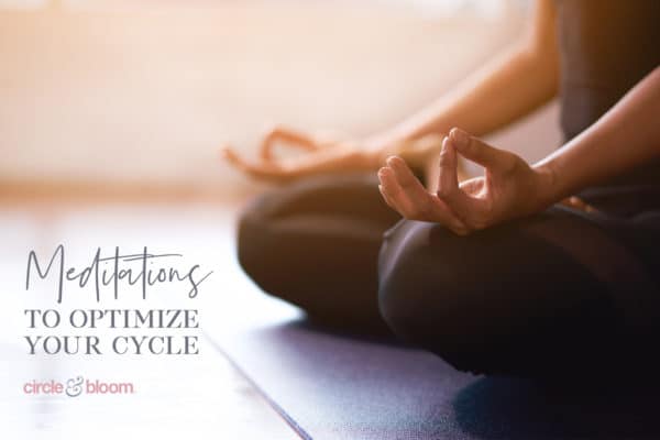 Meditations to Optimize Your Cycle 