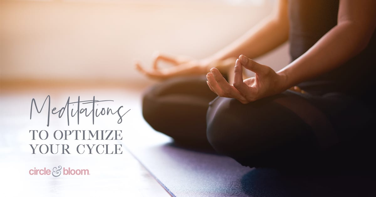 Meditations to Optimize Your Cycle