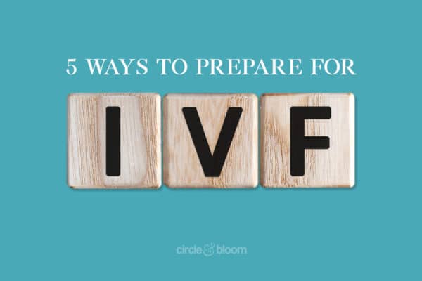 5 Ways to Prepare for IVF Treatments