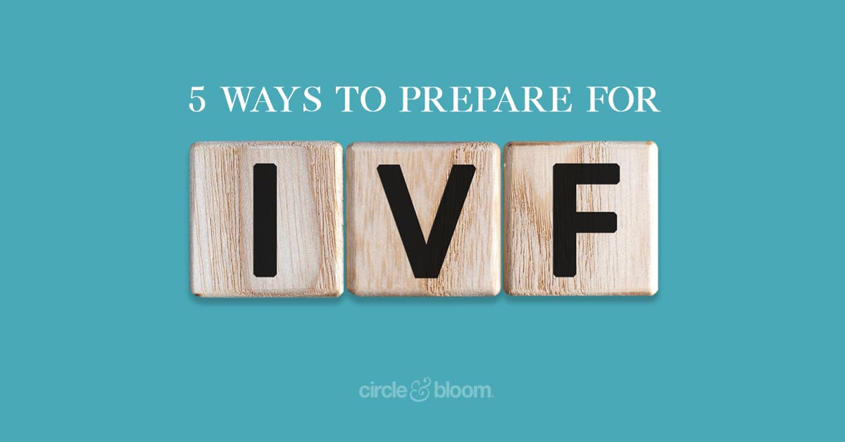 5 Ways to Prepare for IVF Treatments