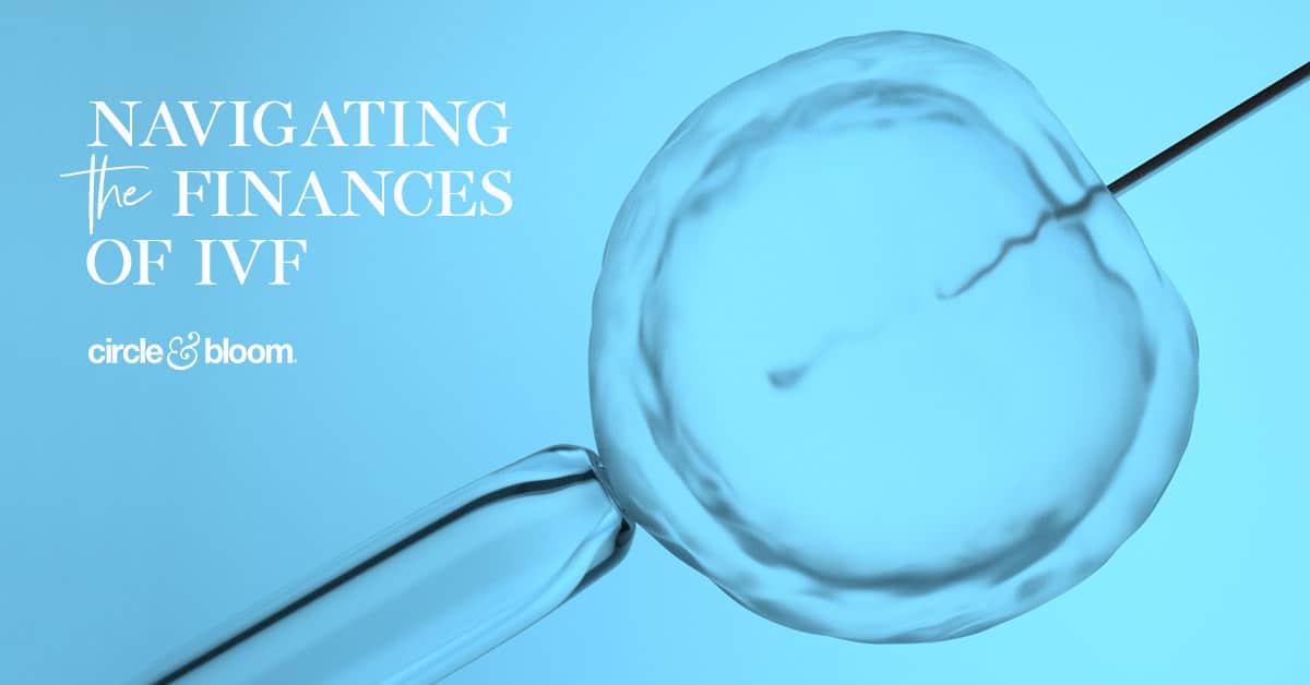 The Cost of Infertility: How to Navigate the Finances of IVF