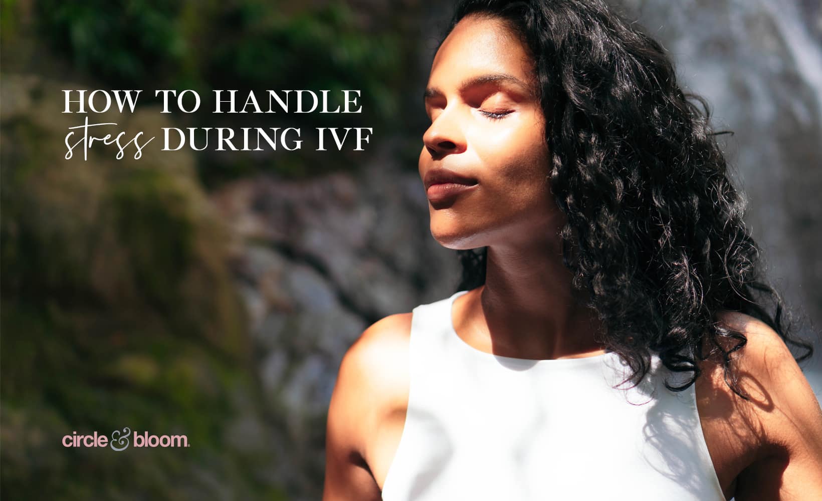 How to Handle the Stress of IVF 