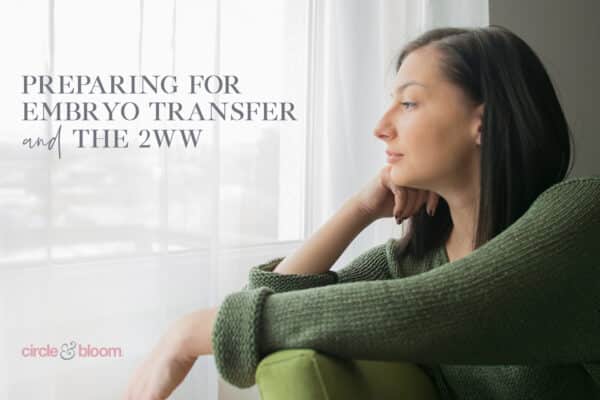 Preparing for Embryo Transfer & The 2WW Dos and Don'ts