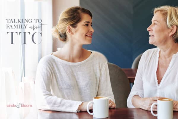 Talking to Your Family About TTC